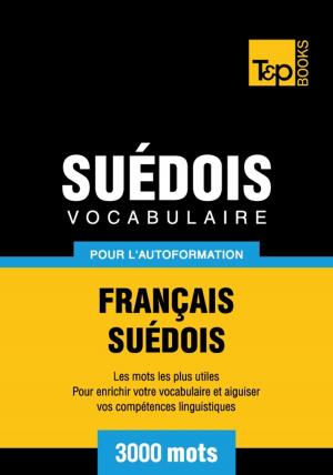 Cover of the book Vocabulaire français-suédois pour l'autoformation - 3000 mots by Andrey Taranov