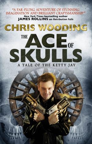 Cover of the book The Ace of Skulls: A Tale of the Ketty Jay by David J. Schow