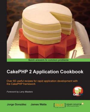 Cover of the book CakePHP 2 Application Cookbook by Alok Shrivastwa, Sunil Sarat, Kevin Jackson, Cody Bunch, Egle Sigler, Tony Campbell