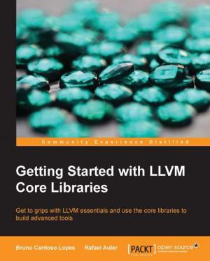 Cover of the book Getting Started with LLVM Core Libraries by Alex Tellez, Michal Malohlava, Max Pumperla