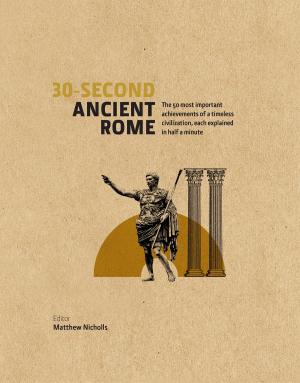 Cover of 30-Second Ancient Rome: The 50 Most Important Achievments of a Timeless Civilisation, Each Explained in Half a Minute