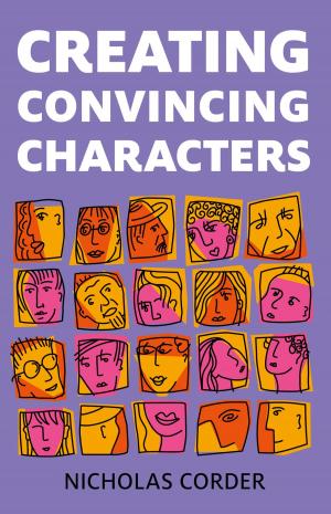 Cover of the book Creating Convincing Characters by Kendall Clark Baker