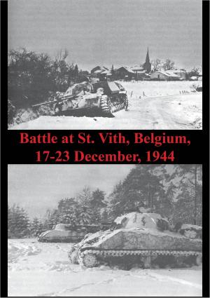 Cover of the book Battle At St. Vith, Belgium, 17-23 December, 1944 [Illustrated Edition] by Major Stuart J. Archer