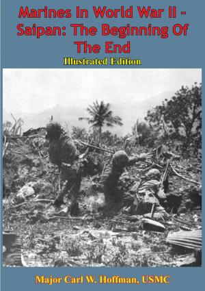 Cover of the book Marines In World War II - Saipan: The Beginning Of The End [Illustrated Edition] by Sidney Stewart