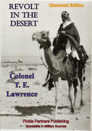 Cover of the book Revolt In The Desert [Illustrated Edition] by Field-Marshal Sir William Robertson, bart., G.C.B., G.C.M.G., K.C.V.O., D.S.O.