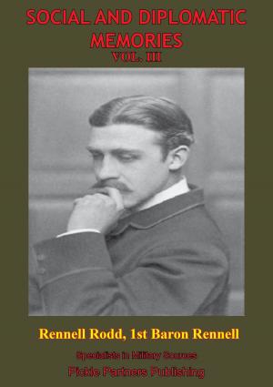 Cover of the book Social And Diplomatic Memories, 1884-1919 Vol. III by Major Benjamin L. Bradley