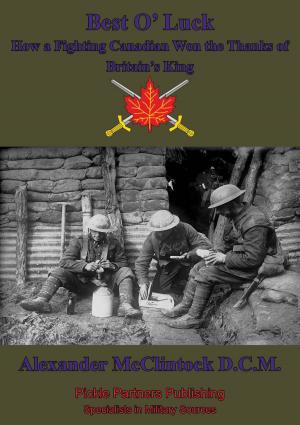 Cover of the book Best O'Luck: How A Fighting Canadian Won The Thanks Of Britain's King by Lt.-Col. Dean A. Nowowiejski