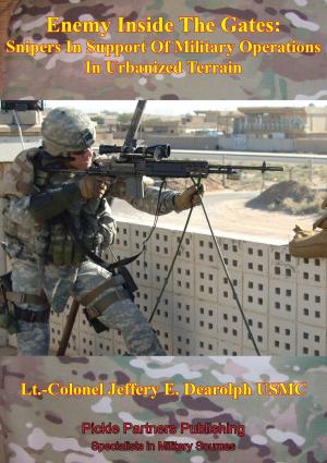 Cover of the book Enemy Inside The Gates: Snipers In Support Of Military Operations In Urbanized Terrain by Dr. Frank Cunningham