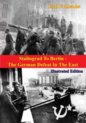 Cover of the book Stalingrad To Berlin - The German Defeat In The East [Illustrated Edition] by Robert Ross Smith