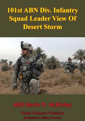 Cover of the book 101st ABN Div. Infantry Squad Leader View Of Desert Storm by Major Richard B. Johnson