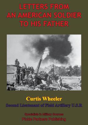 Cover of the book Letters From An American Soldier To His Father, By Curtis Wheeler, Second Lieutenant Of Field, Artillery, U. S. R. by Franz von  Papen