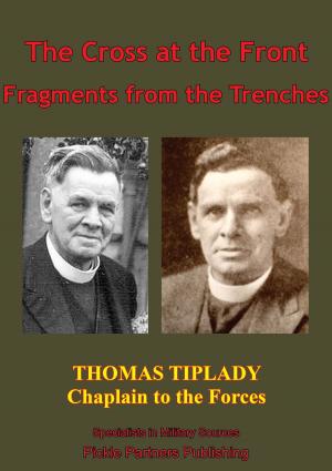Cover of the book The Cross At The Front; Fragments From The Trenches by Major Ernest S. Tavares Jr. USAF