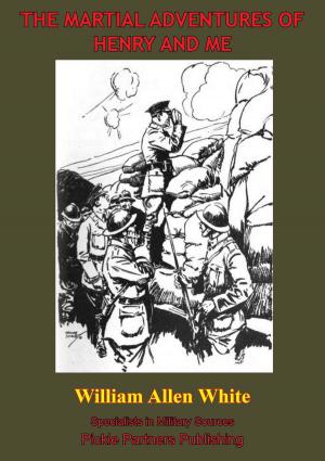 Cover of the book The Martial Adventures Of Henry And Me [Illustrated Edition] by Major Edward P. Gavin