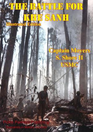 Cover of the book The Battle For Khe Sanh [Illustrated Edition] by Captain Bernard C. Nalty