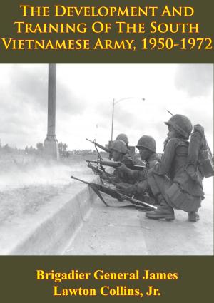 Book cover of Vietnam Studies - The Development And Training Of The South Vietnamese Army, 1950-1972 [Illustrated Edition]