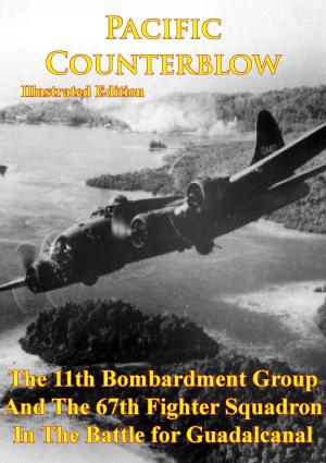 Cover of the book Pacific Counterblow - The 11th Bombardment Group And The 67th Fighter Squadron In The Battle For Guadalcanal by Anon - 