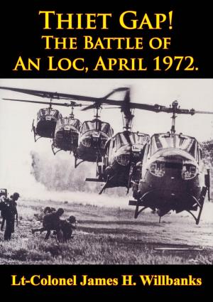 Cover of the book Thiet Gap! The Battle Of An Loc, April 1972. [Illustrated Edition] by Colonel Allan R. Millett USMC