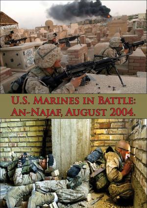 Cover of the book U.S. Marines In Battle: An-Najaf, August 2004. [Illustrated Edition] by Lieutenant Colonel Kurt M. Frey