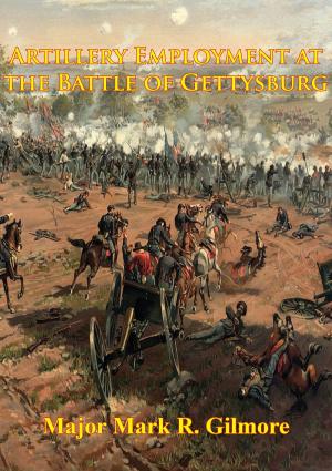 Cover of the book Artillery Employment At The Battle Of Gettysburg [Illustrated Edition] by Col. Theodore Lyman