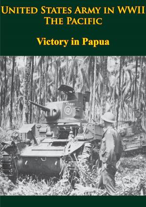 Cover of the book United States Army in WWII - the Pacific - Victory in Papua by Brig. C. Aubrey Dixon, Otto Heilbrunn