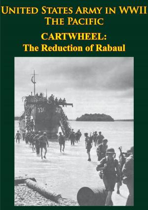 Cover of the book United States Army in WWII - the Pacific - CARTWHEEL: the Reduction of Rabaul by James Thomas Byford McCudden VC DSO & Ba, MC & Bar MM