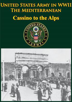 Cover of the book United States Army in WWII - the Mediterranean - Cassino to the Alps by Corporal Joseph E. Rendinell