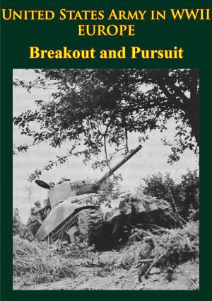 Cover of the book United States Army in WWII - Europe - Breakout and Pursuit by Brigadier John Charteris