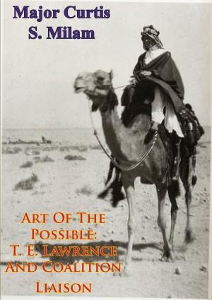 Cover of the book Art Of The Possible: T. E. Lawrence And Coalition Liaison [Illustrated Edition] by LCDR James R. Stobie