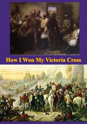 Cover of the book How I Won My Victoria Cross [Illustrated Edition] by Brigadier General Edwin H. Simmons