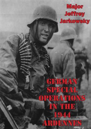 Cover of the book German Special Operations In The 1944 Ardennes Offensive by Toru Matsumoto, Marion O. Lerrigo