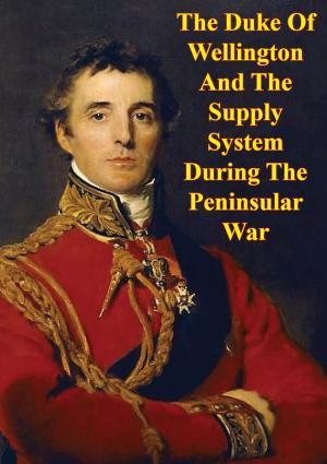 Cover of the book The Duke Of Wellington And The Supply System During The Peninsular War by Anthony Hamilton