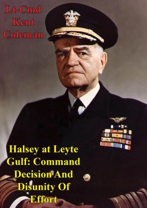 Cover of the book Halsey At Leyte Gulf: Command Decision And Disunity Of Effort by Major John N. Rentz USMCR