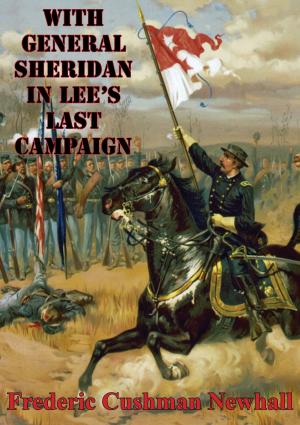 Cover of the book With General Sheridan In Lee's Last Campaign [Illustrated Edition] by Lieutenant-Colonel George E. Teague