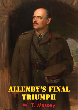 Cover of the book Allenby’s Final Triumph [Illustrated Edition] by Major Lawrence F. Camacho