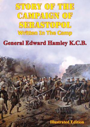 Book cover of STORY OF THE CAMPAIGN OF SEBASTOPOL: Written In The Camp [Illustrated Edition]