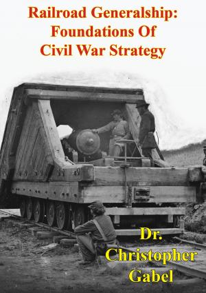 Cover of the book Railroad Generalship: Foundations Of Civil War Strategy [Illustrated Edition] by Jason T Golden
