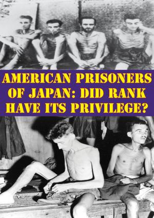 Cover of the book American Prisoners Of Japan: Did Rank Have Its Privilege? by Brigadier Colin R. Ballard