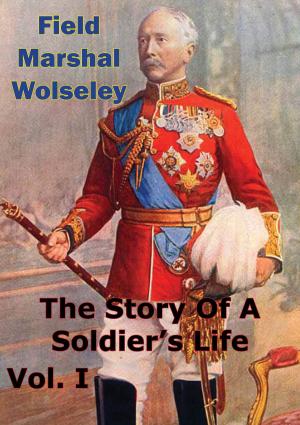 bigCover of the book The Story Of A Soldier’s Life Vol. I by 
