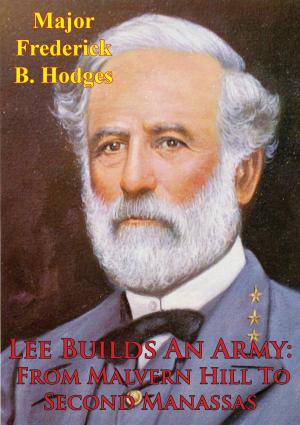 Cover of the book Lee Builds An Army From Malvern Hill To Second Manassas by Lt-Cmd Nicholas F. Budd