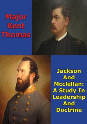 Cover of the book Jackson And McClellan: A Study In Leadership And Doctrine by Major Enrique Gomariz Devesa