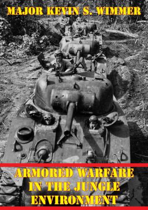 Cover of the book Armored Warfare In The Jungle Environment by Major A. J. C. Lavalle