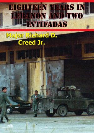 Cover of the book Eighteen Years In Lebanon And Two Intifadas: The Israeli Defense Force And The U.S. Army Operational Environment by Flt. Lt. D. M. Crook DFC