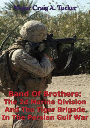 Cover of the book Band Of Brothers: The 2d Marine Division And The Tiger Brigade In The Persian Gulf War by Major William C. Flynt III