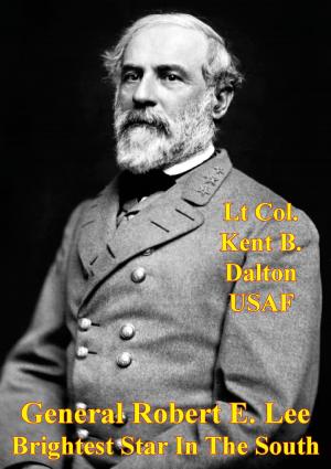 Cover of the book General Robert E. Lee - Brightest Star In The South by Captain Paul C. Jussel