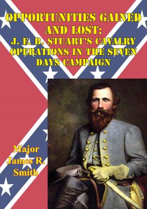 bigCover of the book Opportunities Gained And Lost: J. E. B. Stuart’s Cavalry Operations In The Seven Days Campaign by 
