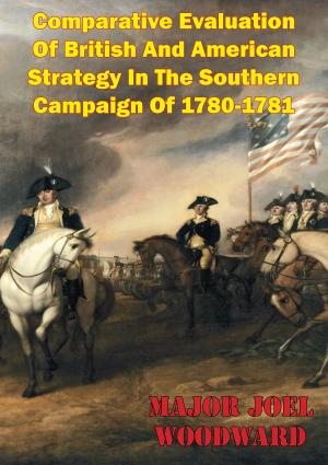 Cover of the book Comparative Evaluation Of British And American Strategy In The Southern Campaign Of 1780-1781 by Major Robert Stiles