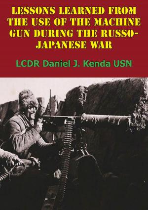 bigCover of the book Lessons Learned From The Use Of The Machine Gun During The Russo-Japanese War by 