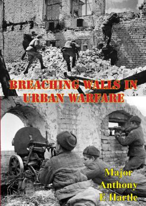 Cover of the book Breaching Walls In Urban Warfare by Lieutenant Colonel Kurt M. Frey