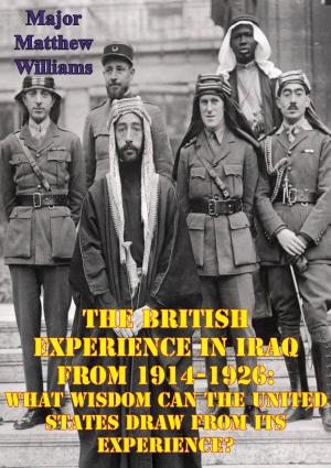 bigCover of the book The British Experience In Iraq From 1914-1926: What Wisdom Can The United States Draw From Its Experience? by 