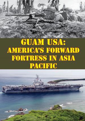 Cover of the book Guam USA: America's Forward Fortress In Asia Pacific by Captain Matt Rodman